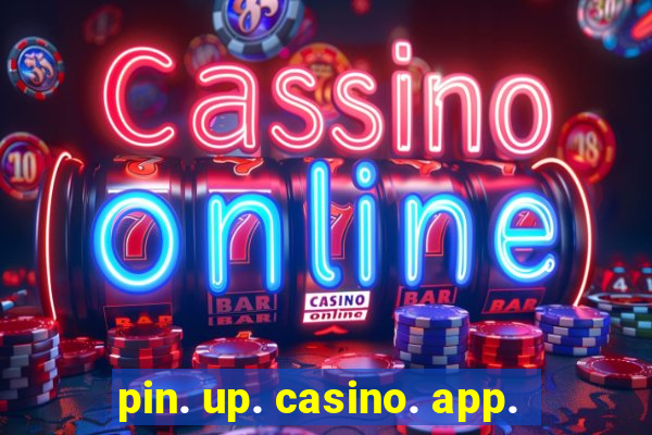 pin. up. casino. app.